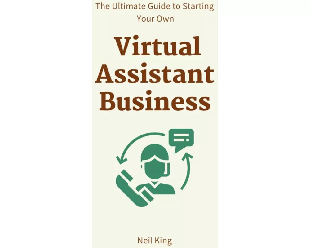 The Ultimate Guide to Starting Your Own Virtual Assistant Business