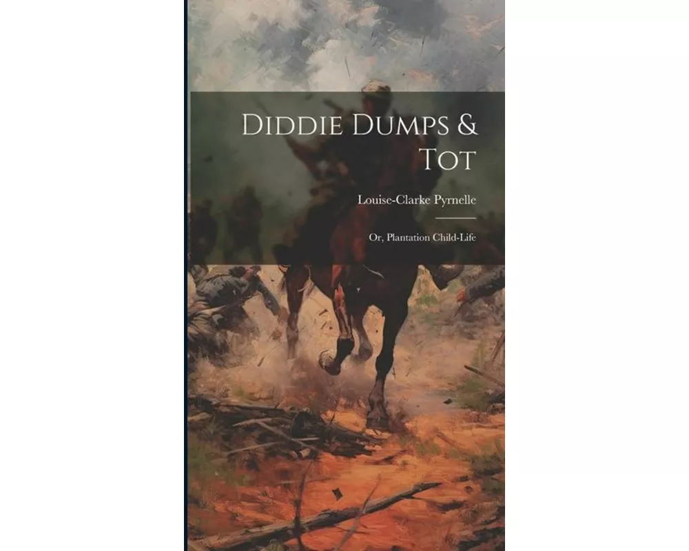 Diddie Dumps & Tot: Or, Plantation child-life