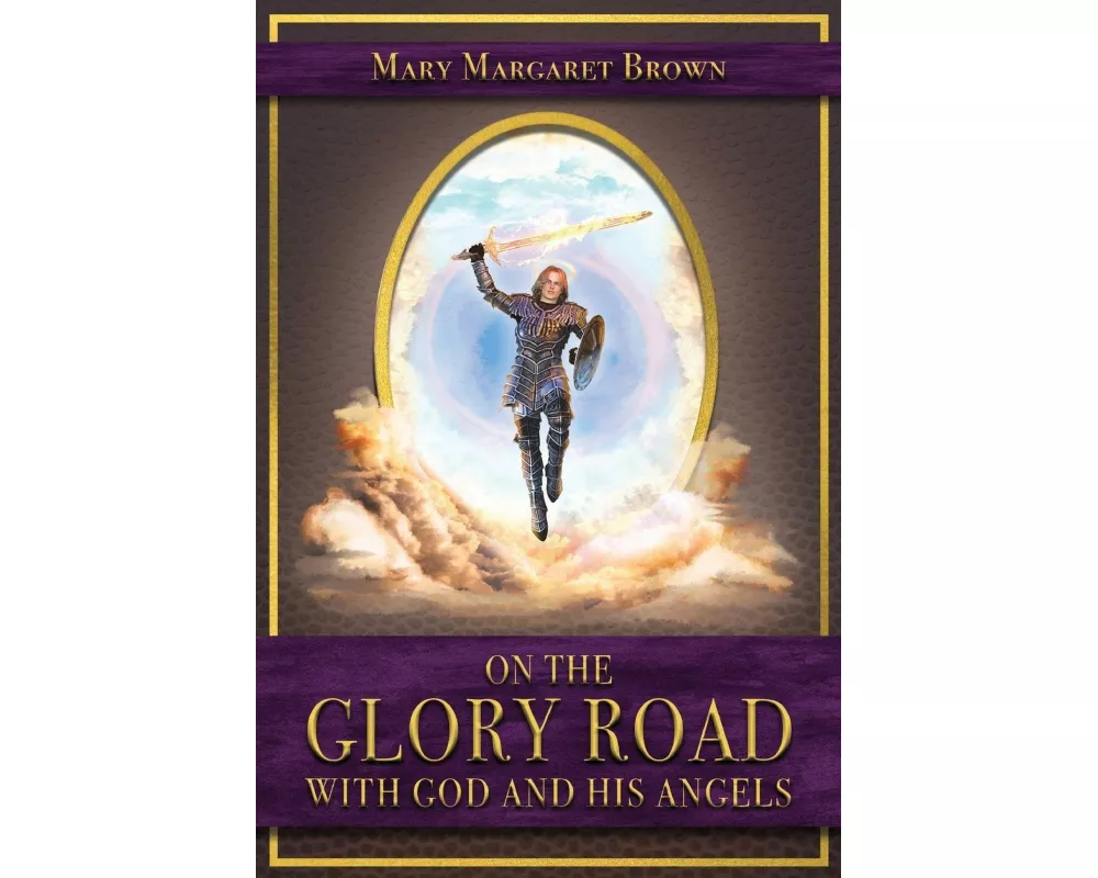 On the Glory Road with God and His Angels