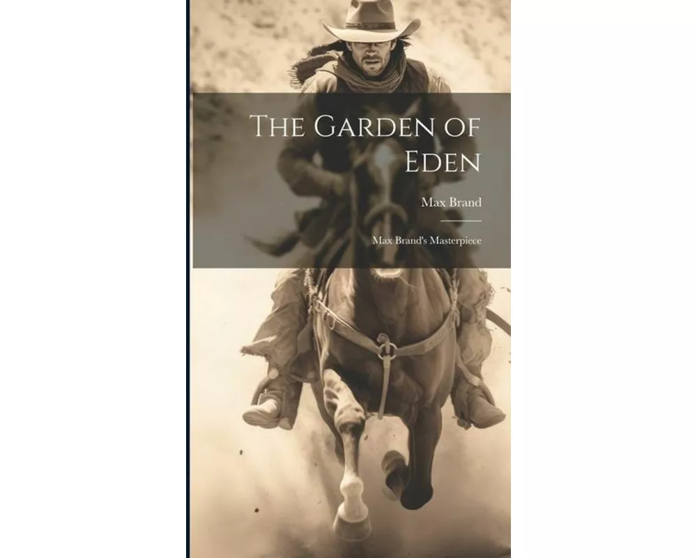 The Garden of Eden: Max Brand's Masterpiece