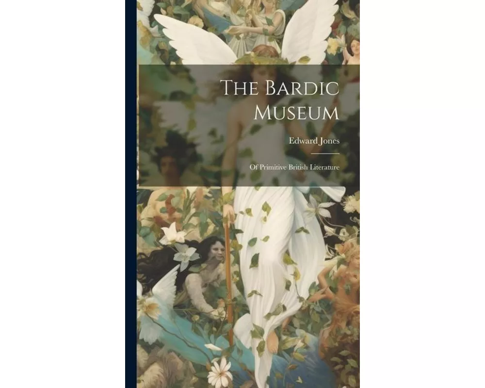 The Bardic Museum: Of Primitive British Literature