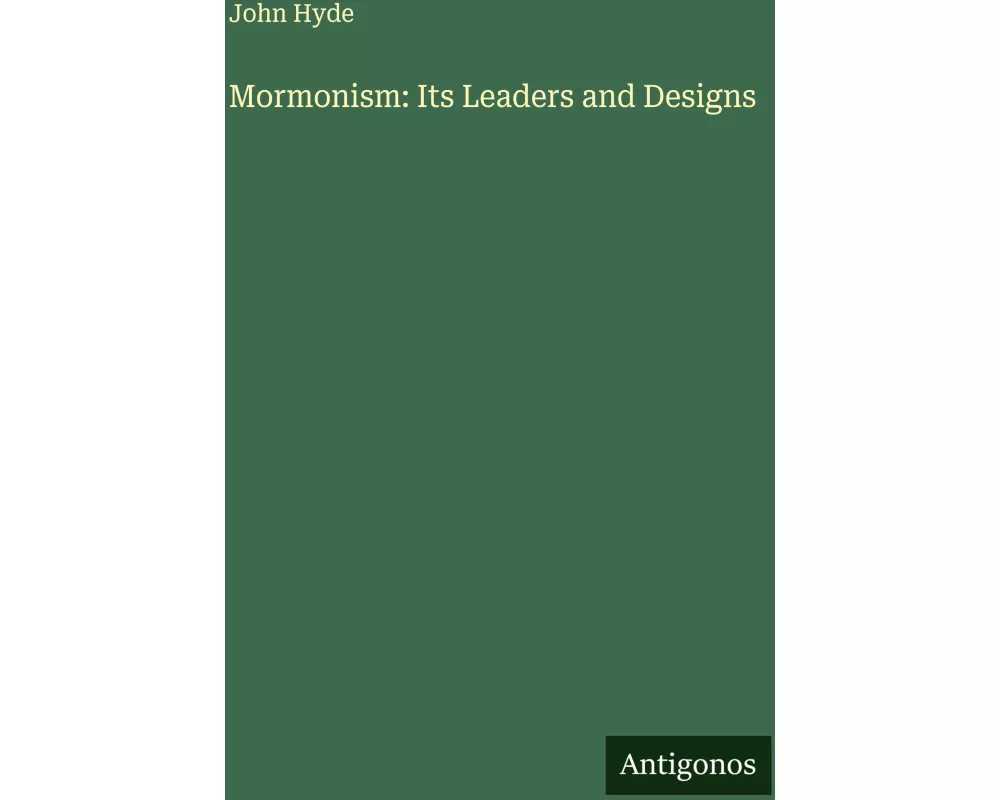Mormonism: Its Leaders and Designs