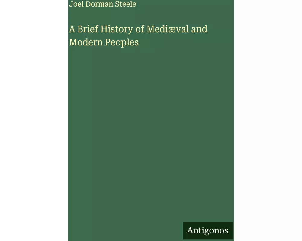 A Brief History of Mediæval and Modern Peoples