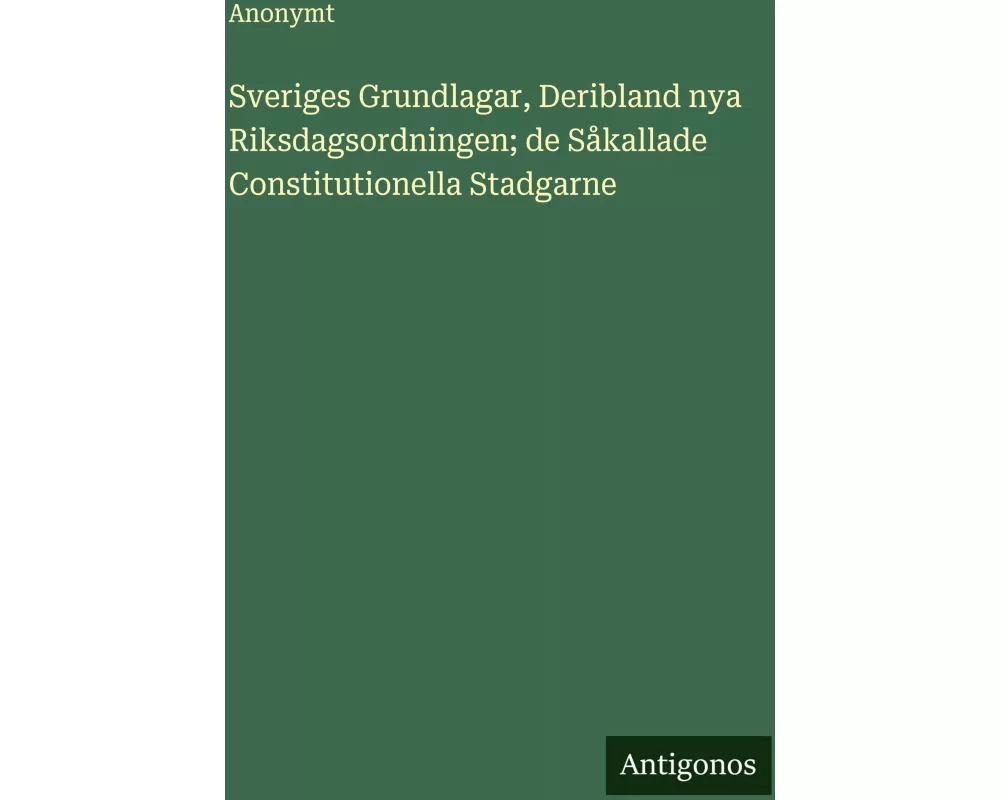 Sveriges Grundlagar, Deribland nya Riksdagsordningen; de Såkallade Constitutionella Stadgarne