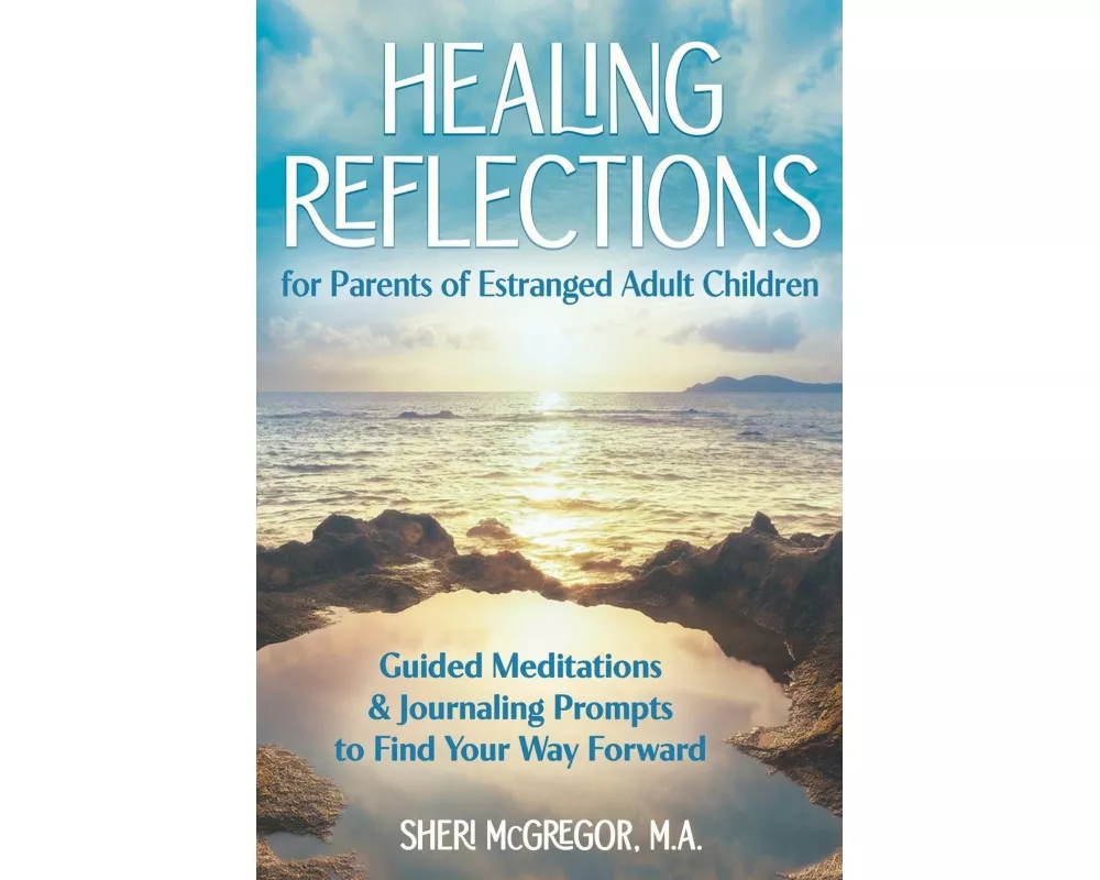 Healing Reflections for Parents of Estranged Adult Children