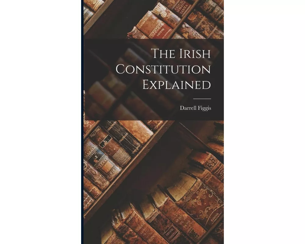 The Irish Constitution Explained