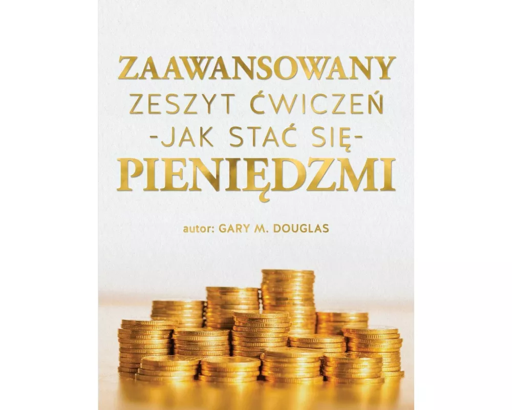 Zaawansowany zeszyt ¿wicze¿ "Jak sta¿ si¿ pieni¿dzmi" (Polish)