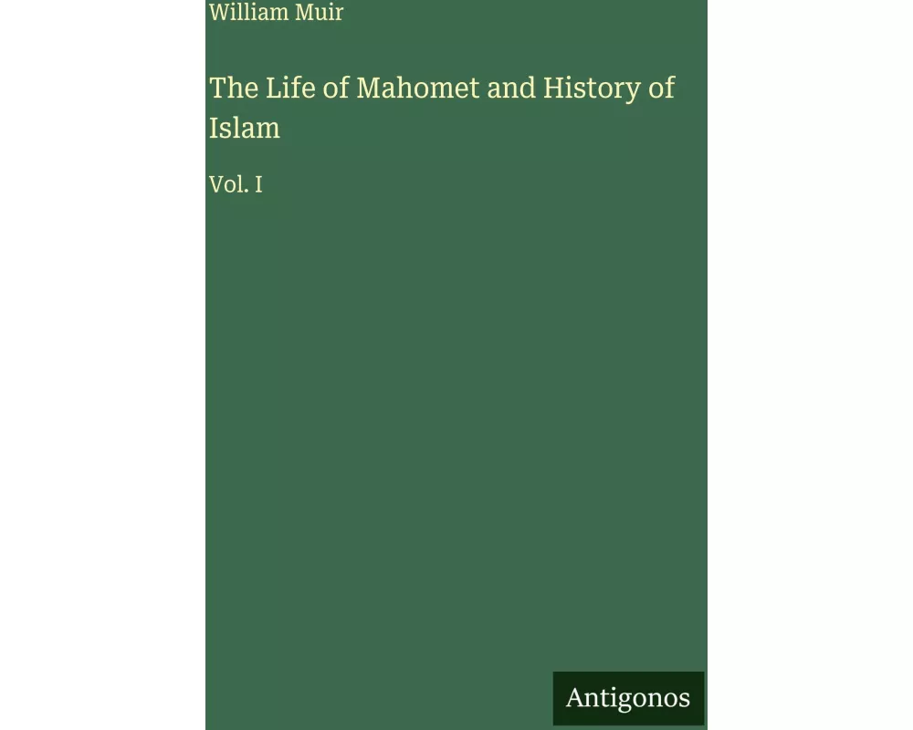 The Life of Mahomet and History of Islam