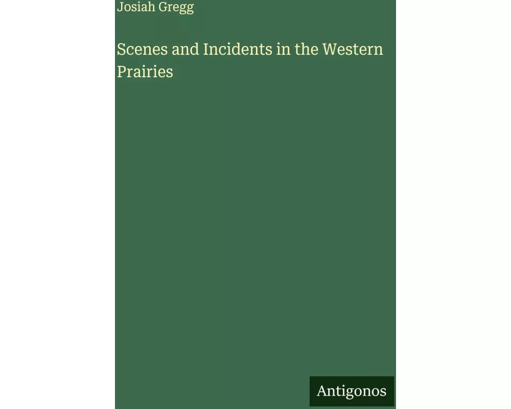 Scenes and Incidents in the Western Prairies