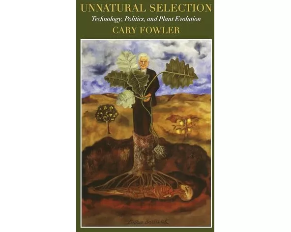 Unnatural Selection: Technology, Politics, and Plant Evolution