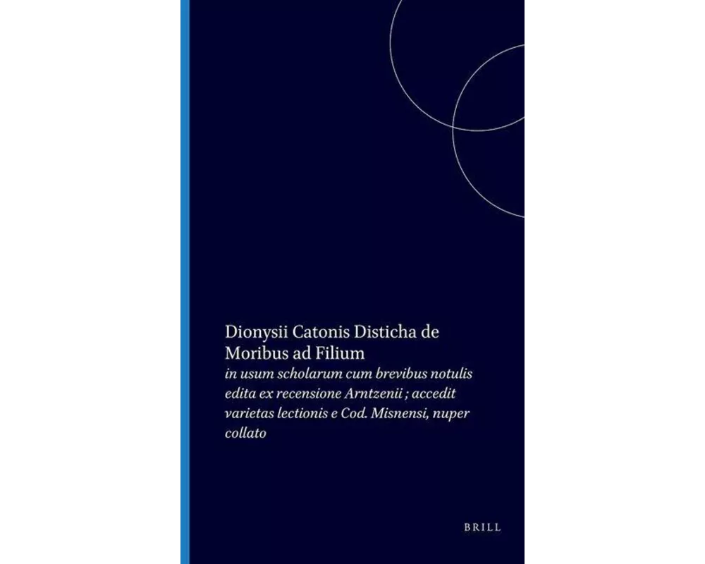 Dionysii Catonis Disticha de Moribus AD Filium