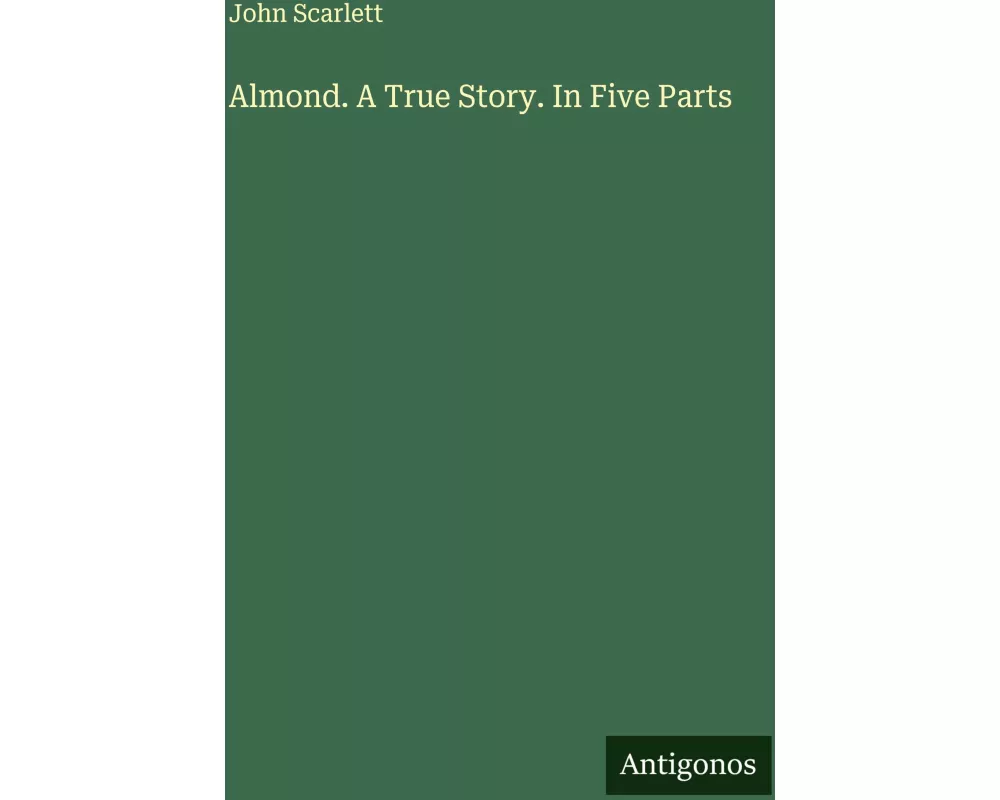 Almond. A True Story. In Five Parts