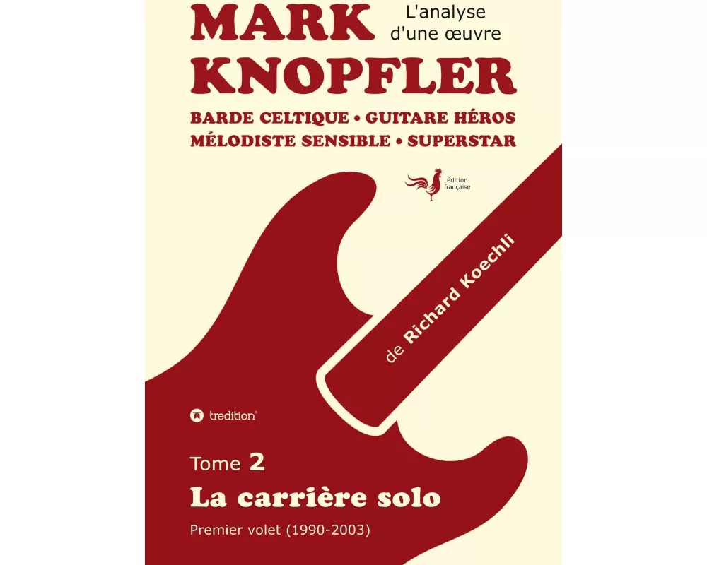 Mark Knopfler (tome 2, la carrière solo) - l'émouvant ouvrage de 420 pages, édition spéciale française