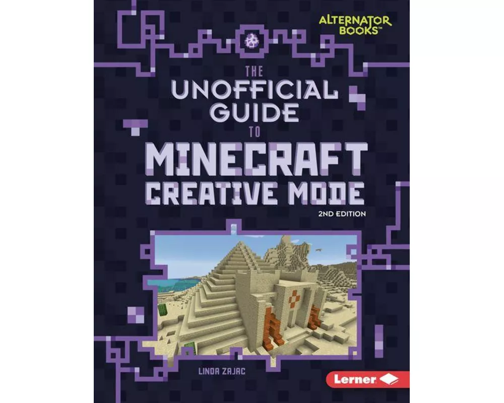 The Unofficial Guide to Minecraft Creative Mode, 2nd Edition