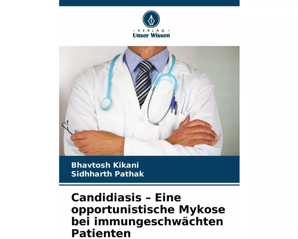 Candidiasis - Eine opportunistische Mykose bei immungeschwächten Patienten
