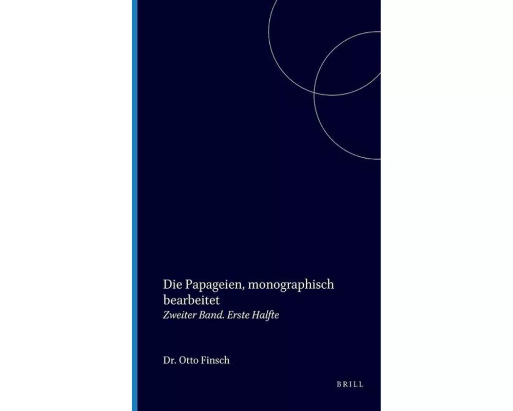 Die Papageien, Monographisch Bearbeitet