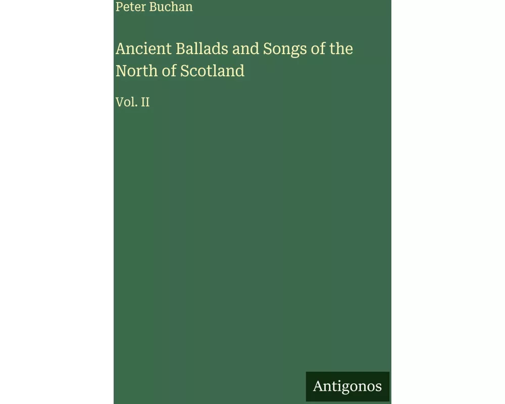 Ancient Ballads and Songs of the North of Scotland