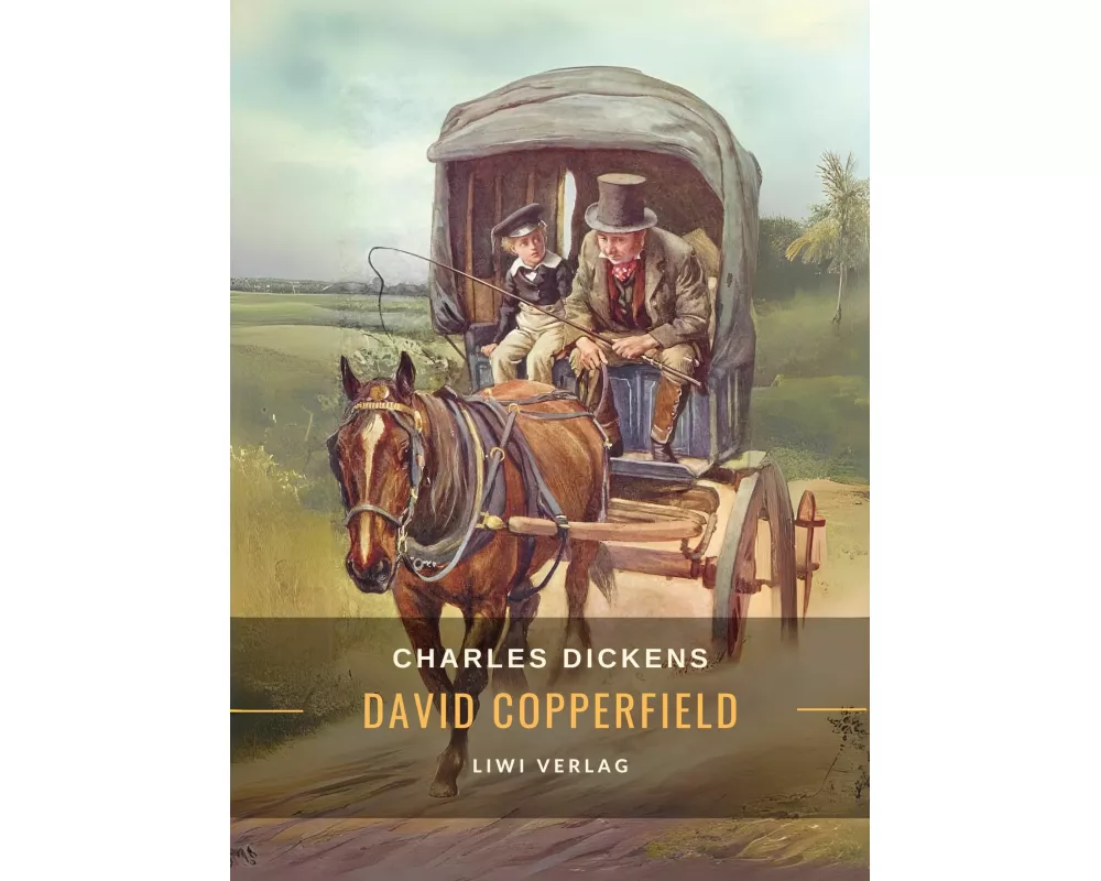 Charles Dickens: David Copperfield. Vollständige Neuausgabe