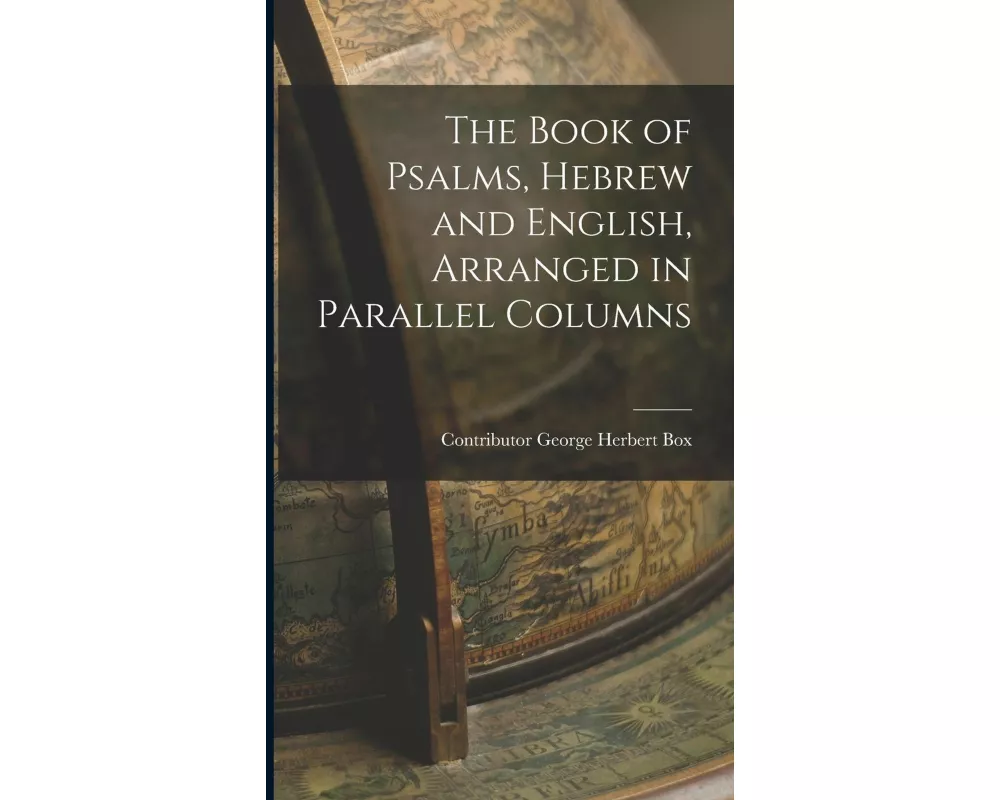 The Book of Psalms, Hebrew and English, Arranged in Parallel Columns