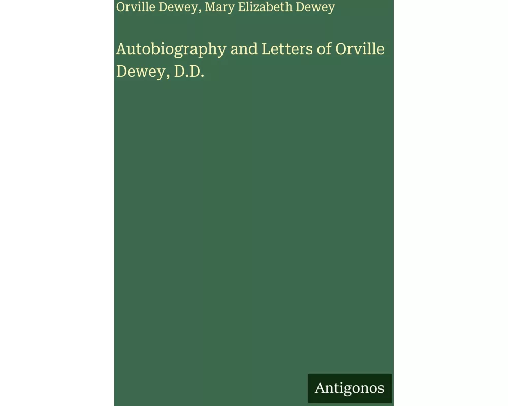 Autobiography and Letters of Orville Dewey, D.D
