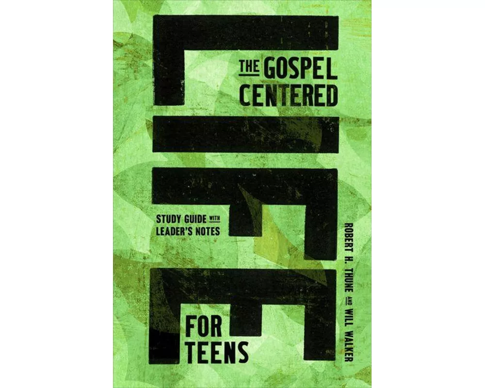 The Gospel-Centered Life for Teens