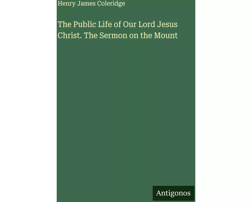 The Public Life of Our Lord Jesus Christ. The Sermon on the Mount