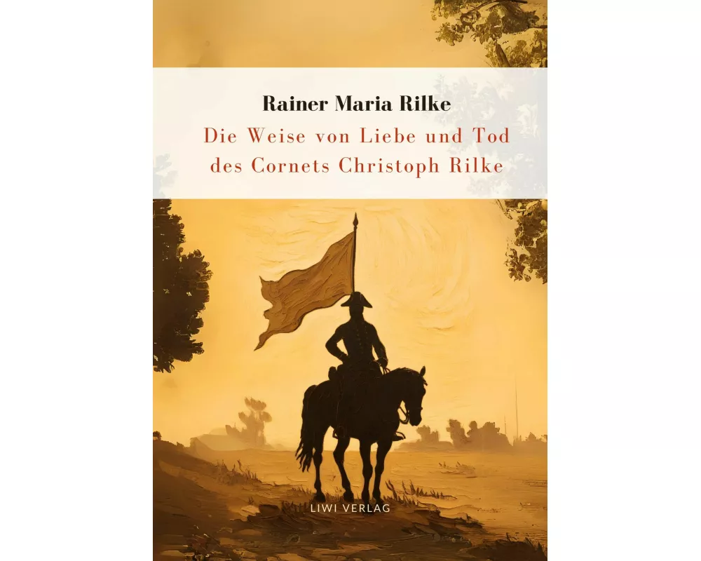 Rilke: Die Weise von Liebe und Tod des Cornets Christoph Rilke. Neuausgabe
