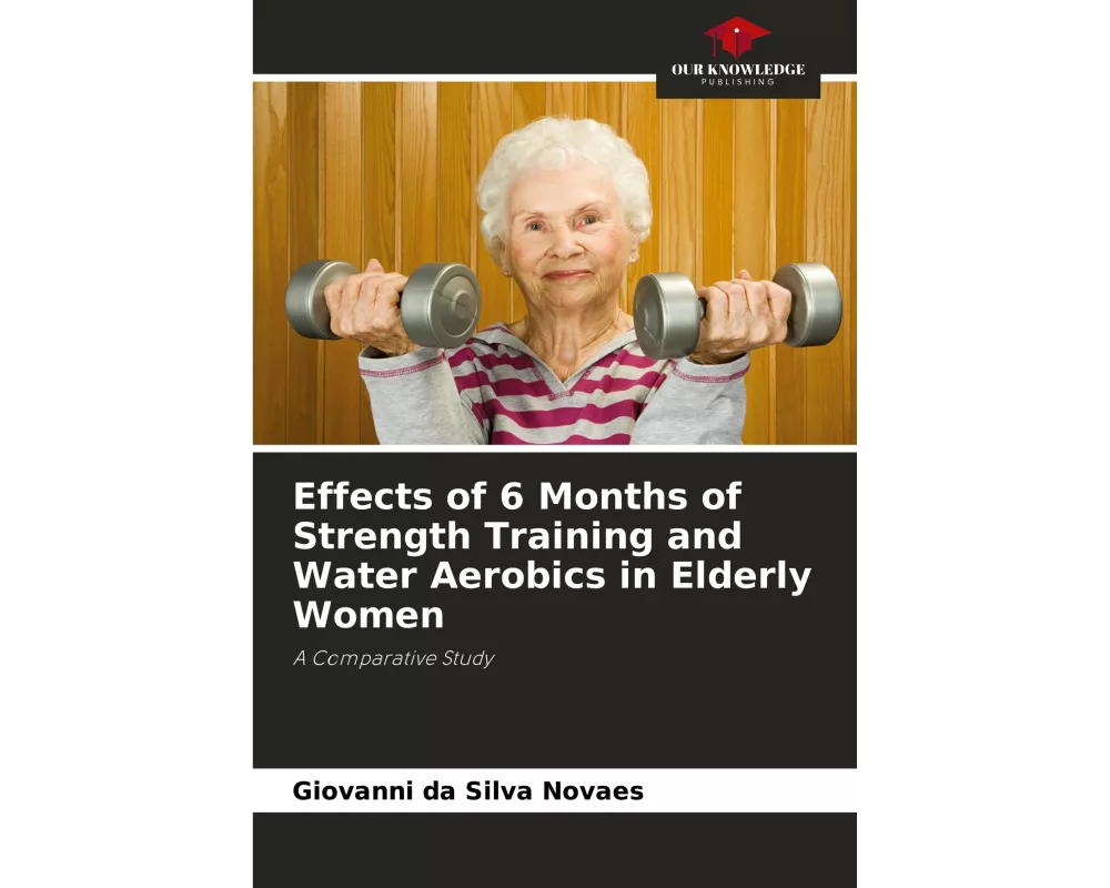Effects of 6 Months of Strength Training and Water Aerobics in Elderly Women