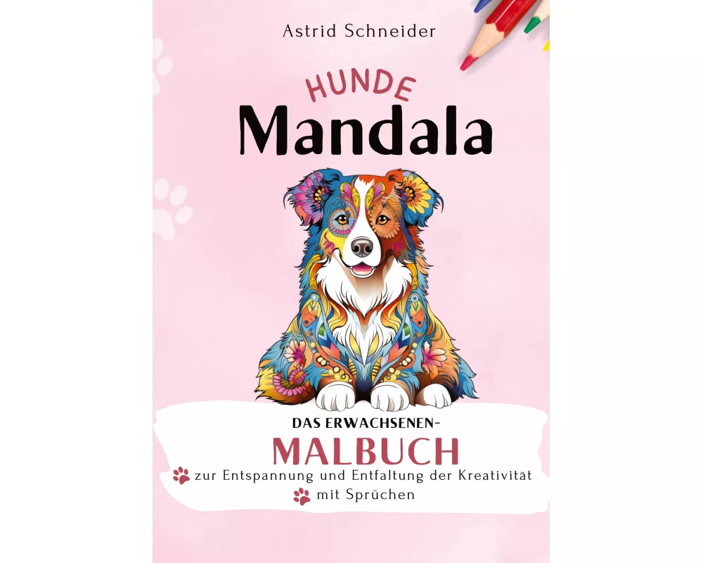 HUNDE-Mandala-Malbuch mit Sprüchen. Das Erwachsenen-Malbuch zur Entspannung und Entfaltung der Kreativität