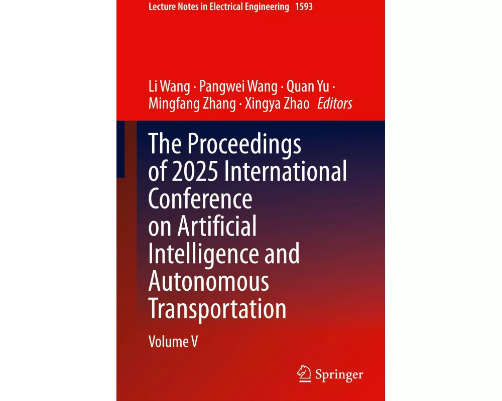 The Proceedings of 2025 International Conference on Artificial Intelligence and Autonomous Transportation