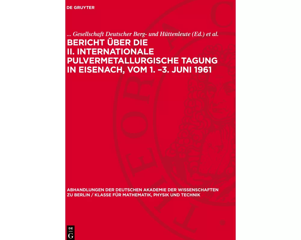 Bericht über die II. Internationale Pulvermetallurgische Tagung in Eisenach, vom 1. –3. Juni 1961