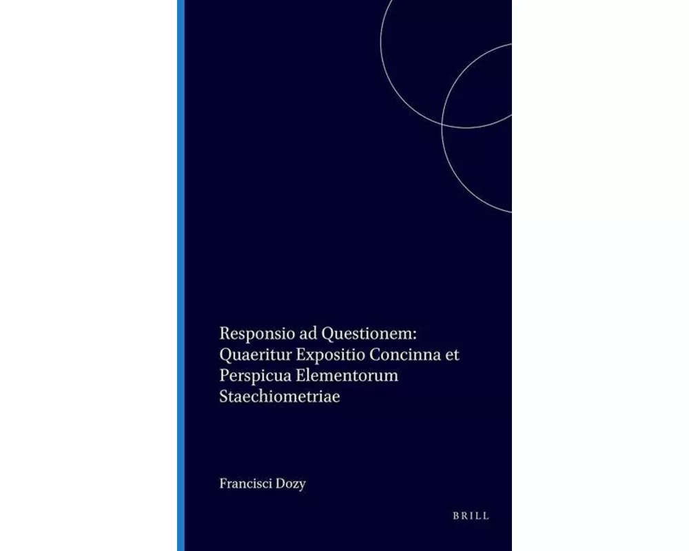 Responsio AD Questionem: Quaeritur Expositio Concinna Et Perspicua Elementorum Staechiometriae