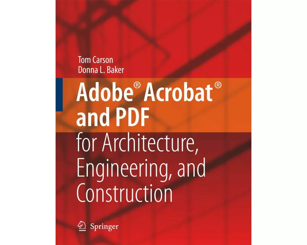 Adobe Acrobat and PDF for Architecture, Engineering, and Construction