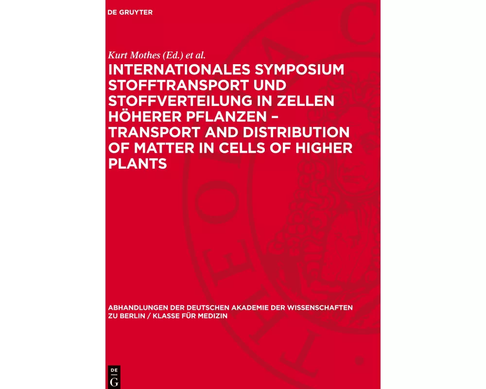 Internationales Symposium Stofftransport und Stoffverteilung in Zellen höherer Pflanzen – Transport and Distribution of Matter in Cells of Higher Plan