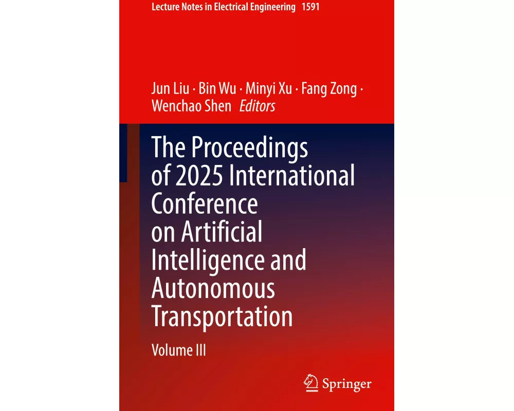 The Proceedings of 2025 International Conference on Artificial Intelligence and Autonomous Transportation