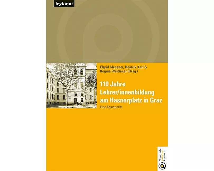 110 Jahre Lehrer/innenbildung am Hasnerplatz in Graz – Eine Festschrift