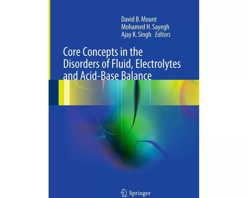 Core Concepts in the Disorders of Fluid, Electrolytes and Acid-Base Balance