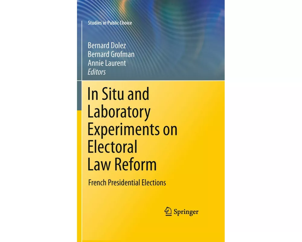 In Situ and Laboratory Experiments on Electoral Law Reform