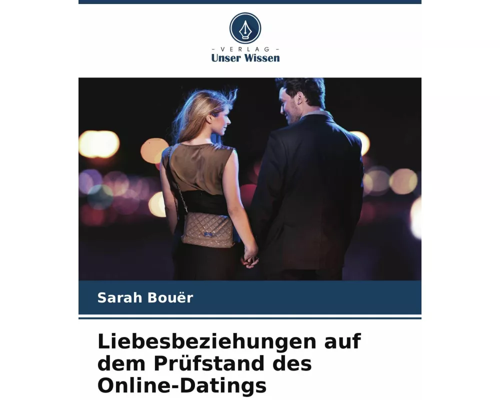 Liebesbeziehungen auf dem Prüfstand des Online-Datings