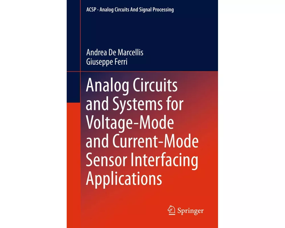 Analog Circuits and Systems for Voltage-Mode and Current-Mode Sensor Interfacing Applications