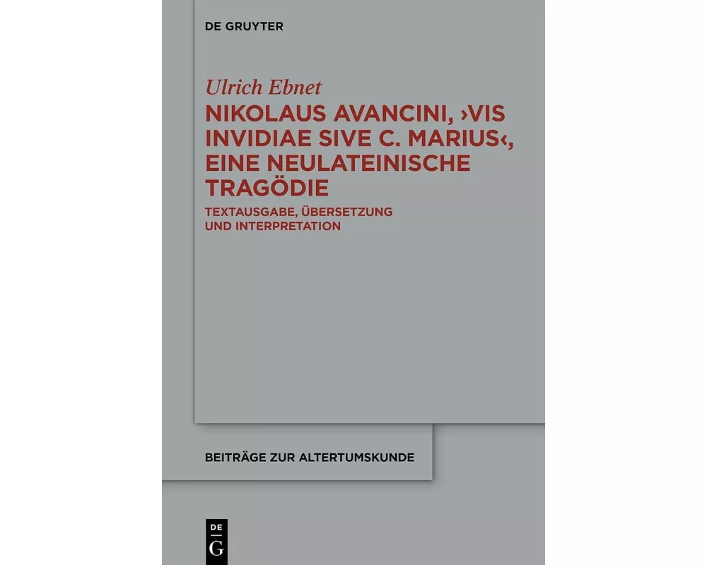 Nikolaus Avancini, ›Vis invidiae sive C. Marius‹, eine neulateinische Tragödie