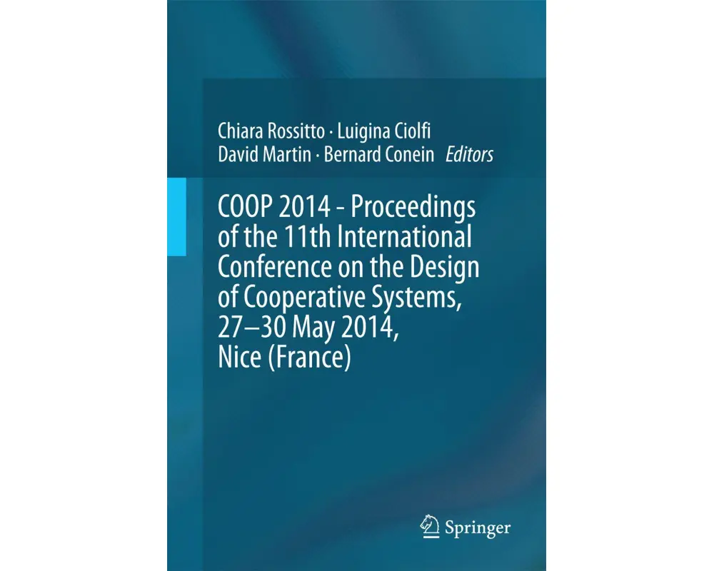 COOP 2014 - Proceedings of the 11th International Conference on the Design of Cooperative Systems, 27-30 May 2014, Nice (France)