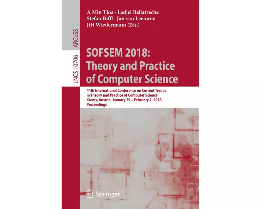 SOFSEM 2018: Theory and Practice of Computer Science