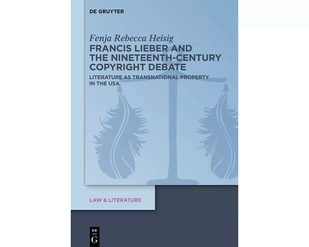 Francis Lieber and the Nineteenth-Century Copyright Debate