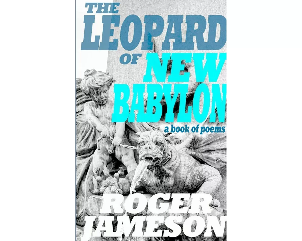 The Leopard of New Babylon A Book of Poems