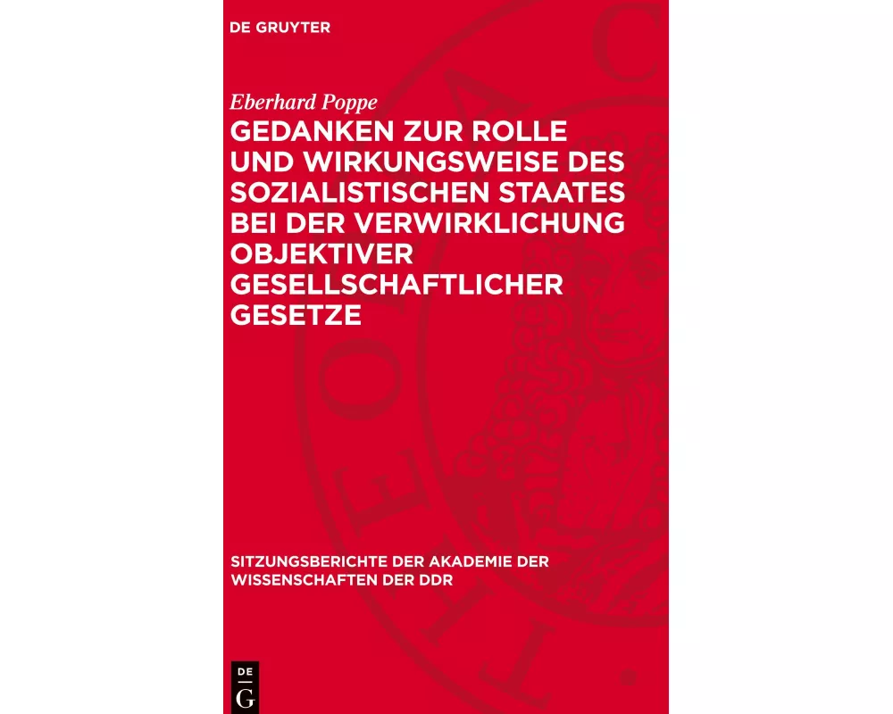 Gedanken zur Rolle und Wirkungsweise des sozialistischen Staates bei der Verwirklichung objektiver gesellschaftlicher Gesetze