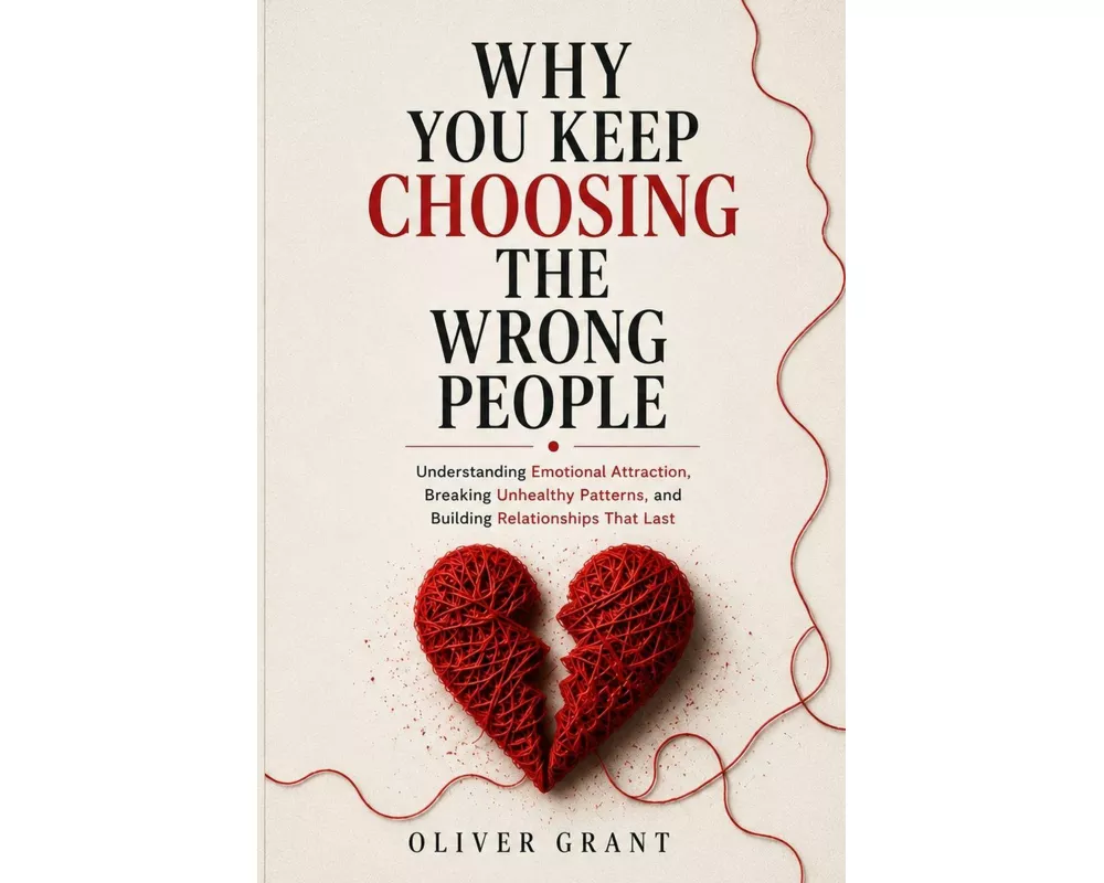 Why You Keep Choosing the Wrong People