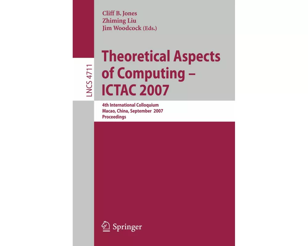 Theoretical Aspects of Computing - ICTAC 2007