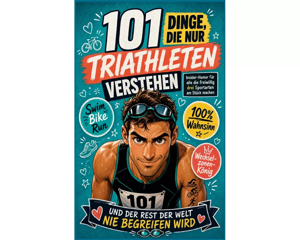 101 Dinge, die nur Triathleten verstehen und der Rest der Welt nie verstehen wird