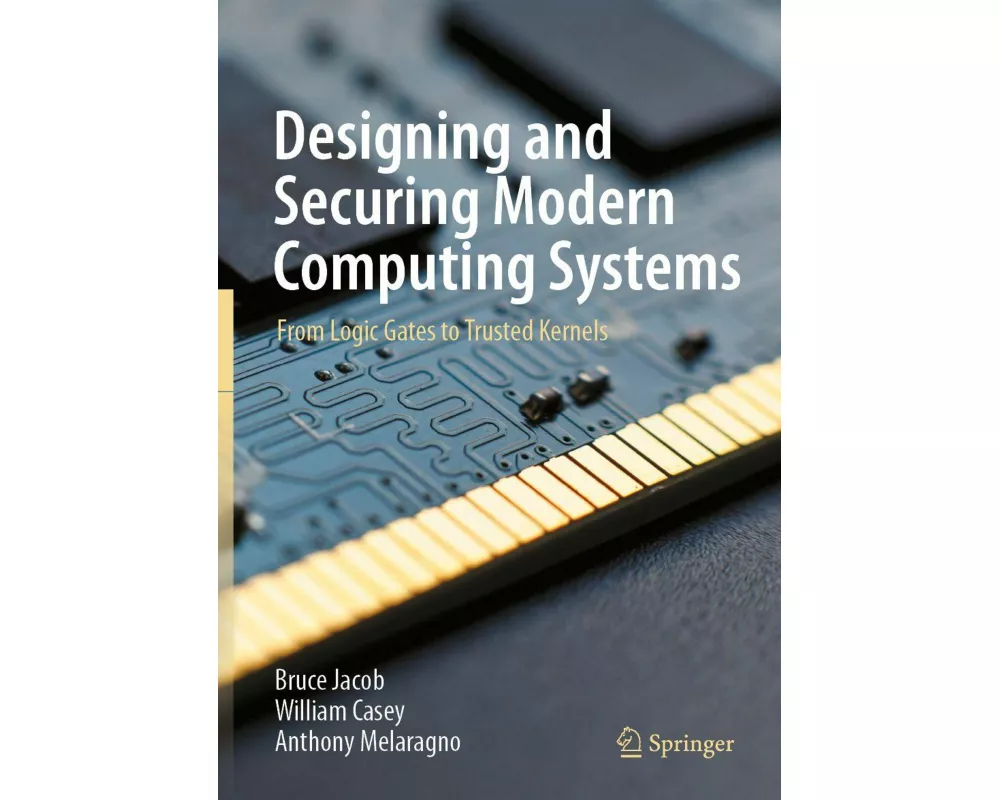 Designing and Securing Modern Computing Systems